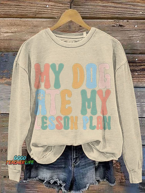 My Dog Ate My Lesson Plan Casual Print Sweatshirt