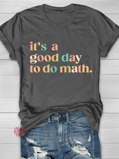 It's A Good Day To Do Math Teacher T-shirt