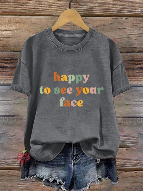 Happy To See Your Face Teachers Art Print T-shirt