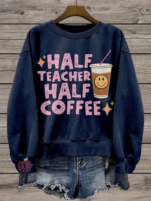 Half Teacher Half Coffee Casual  Sweatshirt