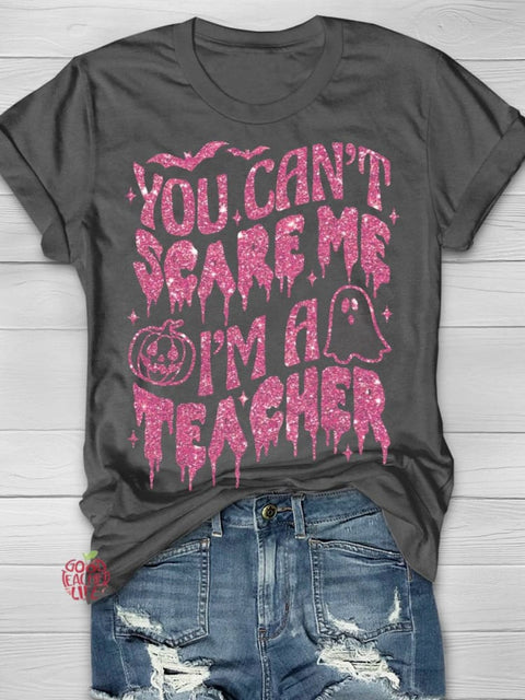 You Can't Scare Me I'm a Teacher Halloween Teacher T-shirt