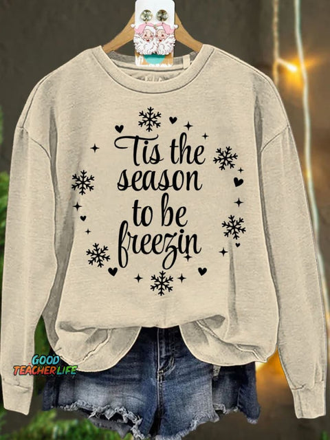 Christmas Tis The Season To Be Freezin Winter Casual  Sweatshirt