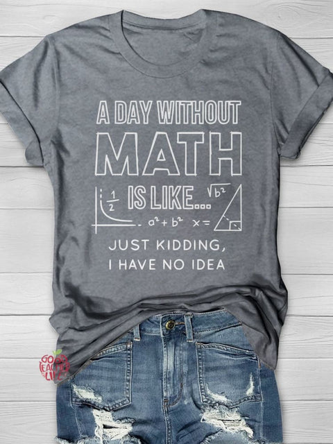 A Day Without Math Casual Print T-shirt