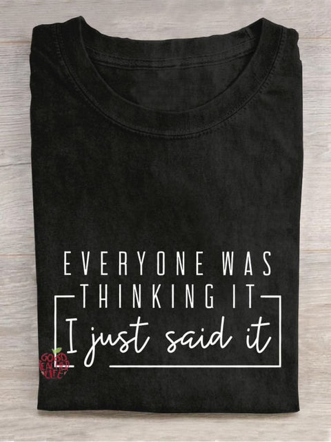 Everyone Was Thinking It I Just Say It Sarcastic Funny Quotes Casual Print T-shirt