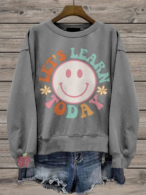 Let's Learn Today Teacher Life Casual  Sweatshirt