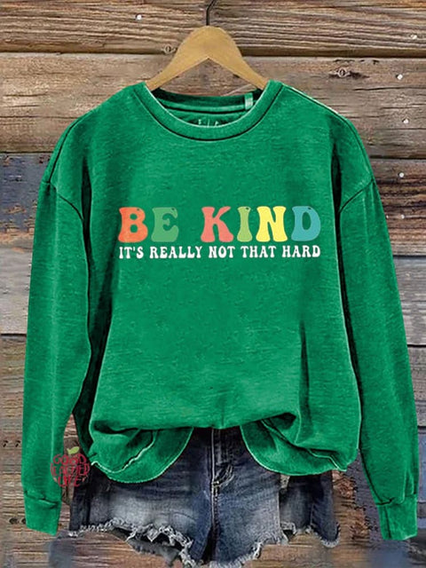 Be Kind It's Really Not That Hard  Casual  Sweatshirt