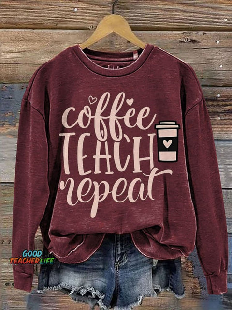 Teacher Coffee Teach Repeat Casual  Sweatshirt