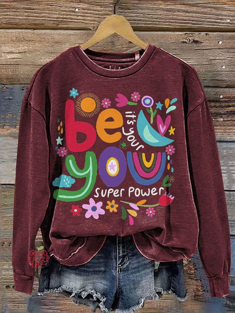 Be You Its Your Super Power Casual Print Sweatshirt