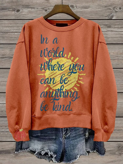 In A World Where You Can Be Anything Be Kind Teacher Casual Print Sweatshirt