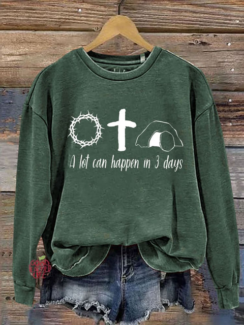 Jesus Easter He Is Risen Shirt A Lot Can Happen In 3 Days Letter Print Casual Sweatshirt