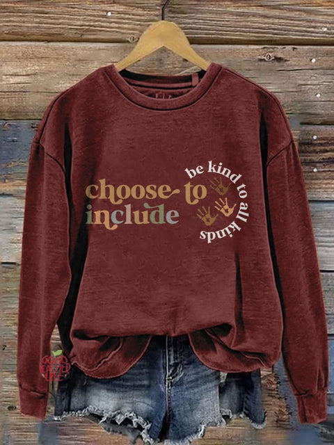 Choose To Include Be Kind To All Kinds Casual Print Sweatshirt