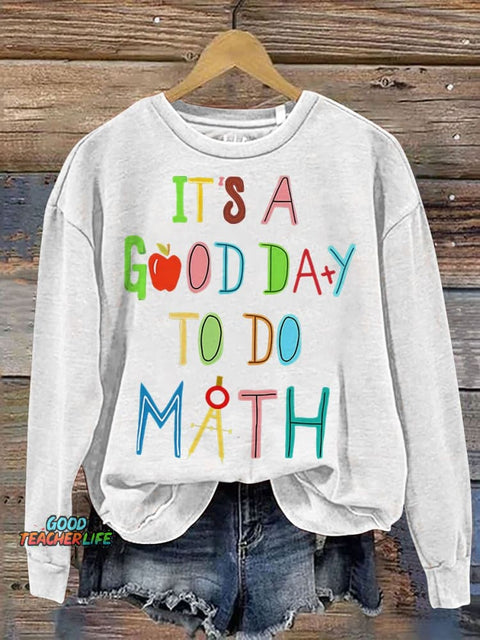 It's A Good Day To Do Math Teacher Casual Print Sweatshirt
