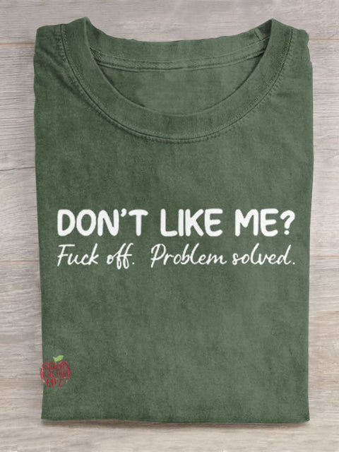 Don't Like Me Fuck Off Problem Solved Art Print Casual T-shirt