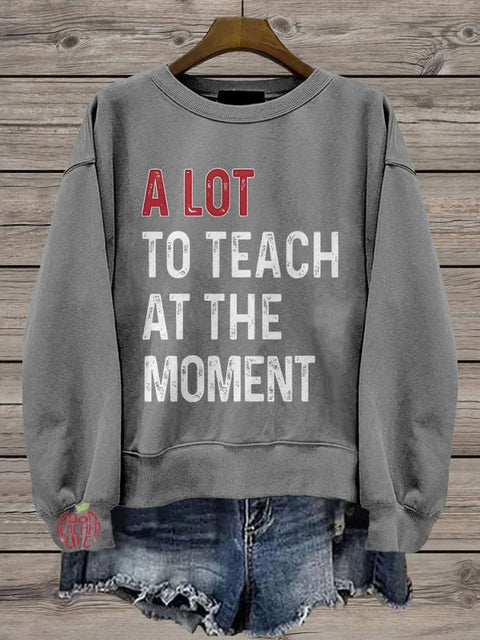 A Lot To Teach At The Moment Casual Print Sweatshirt