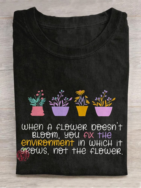 When A Flower Doesn't Bloom Teacher Casual Print T-shirt