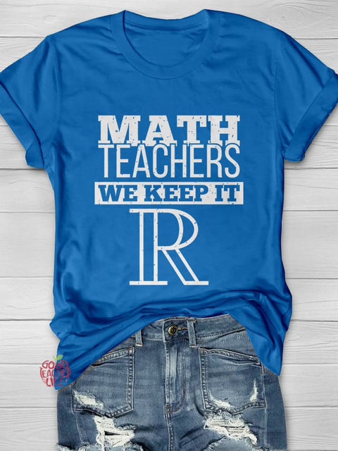 Math Teacher Keeps It Real Casual Print T-shirt