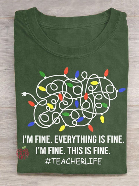 I'm Fine Everything Is Fine I'm Fine This Is Fine Teacherlife Christmas Teacher Gift Art Print Casual T-Shirt