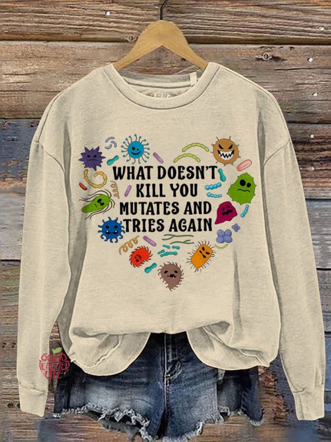 Teacher What Doesn't Kill You Mutates And Tries Again Casual  Sweatshirt