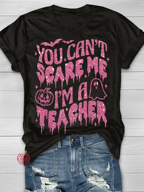 You Can't Scare Me I'm a Teacher Halloween Teacher T-shirt