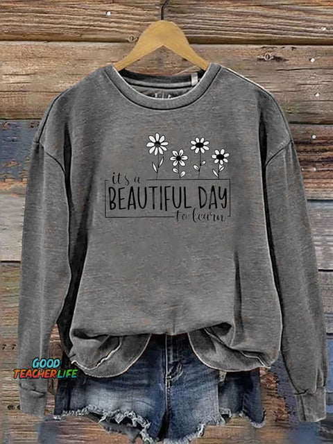 It's A Beautiful Day To Learn Casual  Sweatshirt