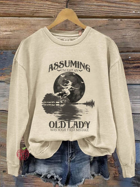 Assuming I'm Just An Old Lady Was Your First Mistake Halloween Art Print Casual  Sweatshirt