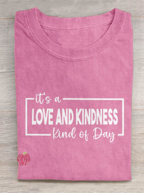 It's A Love And Kindness Kind Of Day Art Design T-shirt