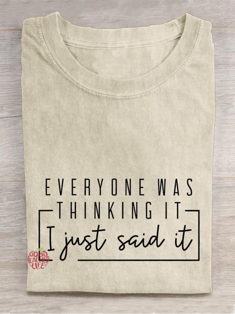 Everyone Was Thinking It I Just Say It Sarcastic Funny Quotes Casual Print T-shirt