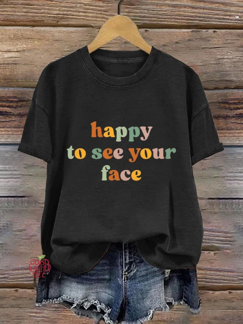 Happy To See Your Face Teachers Art Print T-shirt