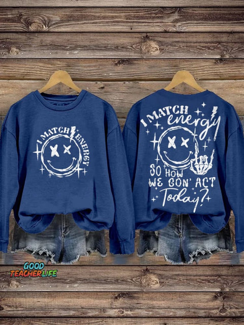 I Match Energy So How We Gon' Act Today Hustler Skeleton Retro Sarcastic Funny Smiley Face Casual Print Sweatshirt