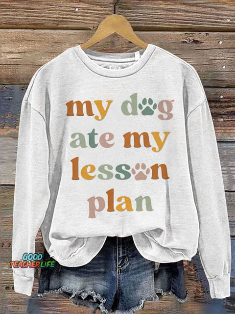 Teacher My Dog Ate My Lesson Plan Casual  Sweatshirt