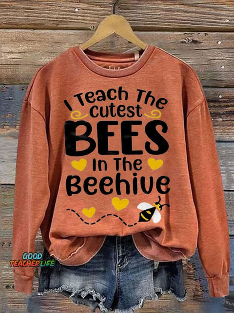 I Teach The Cutest Bees In The Beehive Casual Print Sweatshirt
