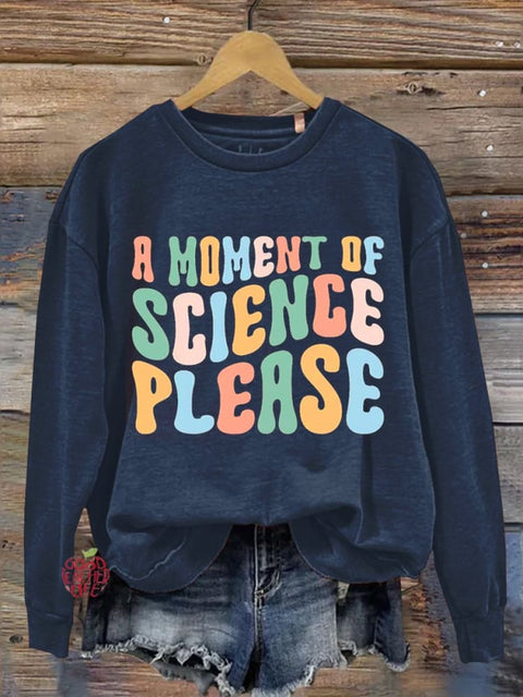 A Moment Of Science Please Teacher Casual Sweatshirt