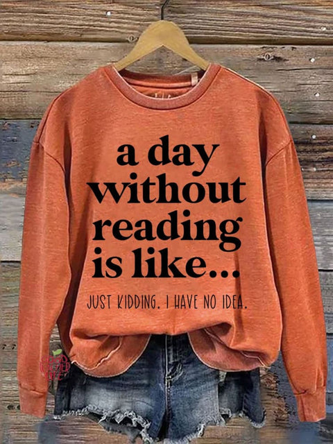 A Day Without Reading Is Like Teacher Casual Print Sweatshirt