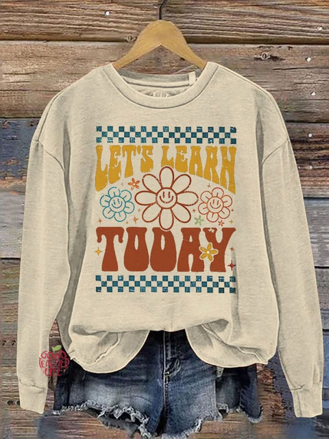 Let's Learn Today TeacherCasual  Sweatshirt