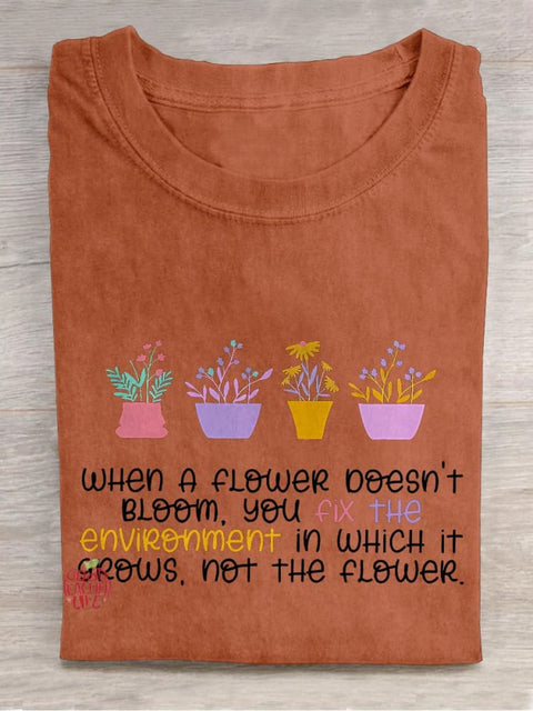 When A Flower Doesn't Bloom Teacher Casual Print T-shirt