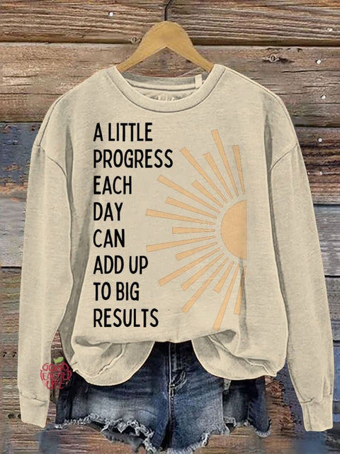 A Little Progress Each Day Can Add Up To Big Results Mental Health Casual Print Sweatshirt