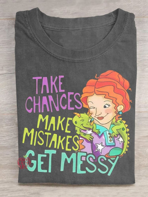 Take Chances Make Mistakes Get Messy T-shirt