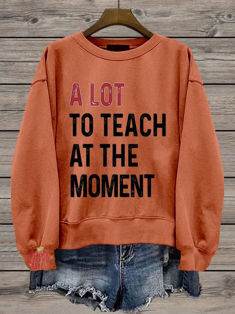 A Lot To Teach At The Moment Casual Print Sweatshirt