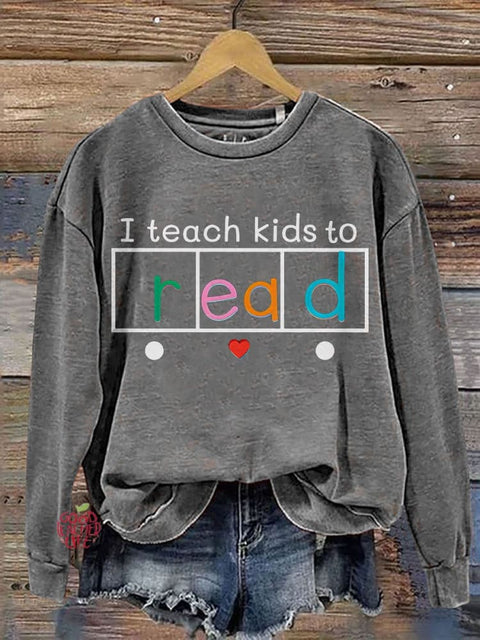 I Teach Kids To Read Funny Teacher Casual Print Sweatshirt