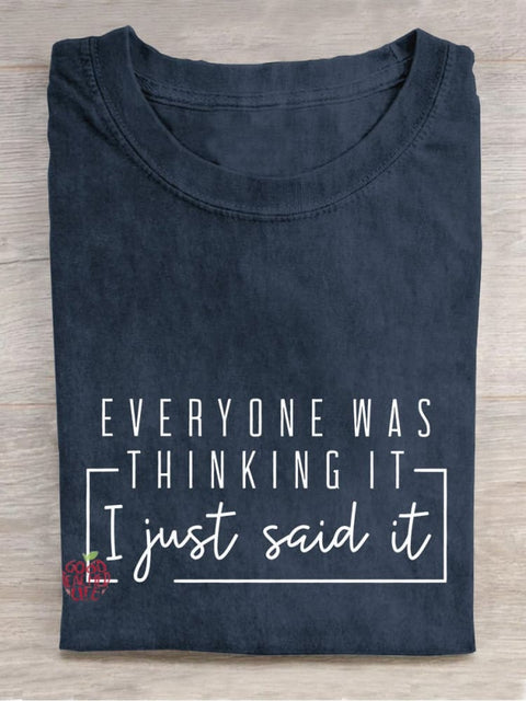 Everyone Was Thinking It I Just Say It Sarcastic Funny Quotes Casual Print T-shirt