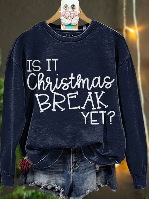 Is It Christmas Break Yet Teacher Casual Sweatshirt