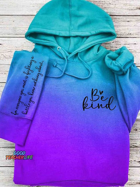 Be Kind Everyone You Meet Is Fighting A Battle You Know Nothing About Print Hoodie Long Sleeve Sweatshirt