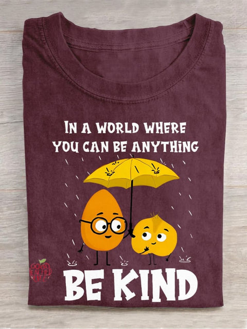 In A World Where You Can Be Anything Be Kind Casual Print T-shirt