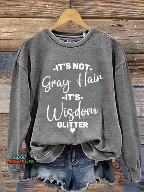 It's Not Gray Hair It's Wisdom Glitter Art Print Pattern Casual Sweatshirt