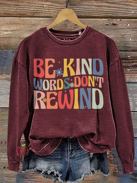 Be Kind Words Don't Rewind Positive Message Casual Print Sweatshirt