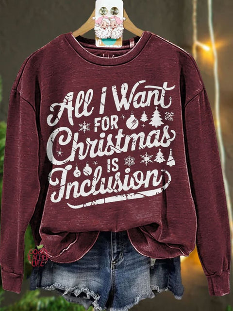 Christmas All I Want for Christmas Is Inclusion Casual Sweatshirt