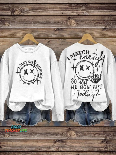 I Match Energy So How We Gon' Act Today Hustler Skeleton Retro Sarcastic Funny Smiley Face Casual Print Sweatshirt