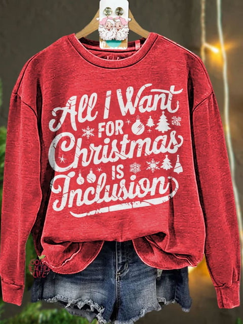 Christmas All I Want for Christmas Is Inclusion Casual Sweatshirt