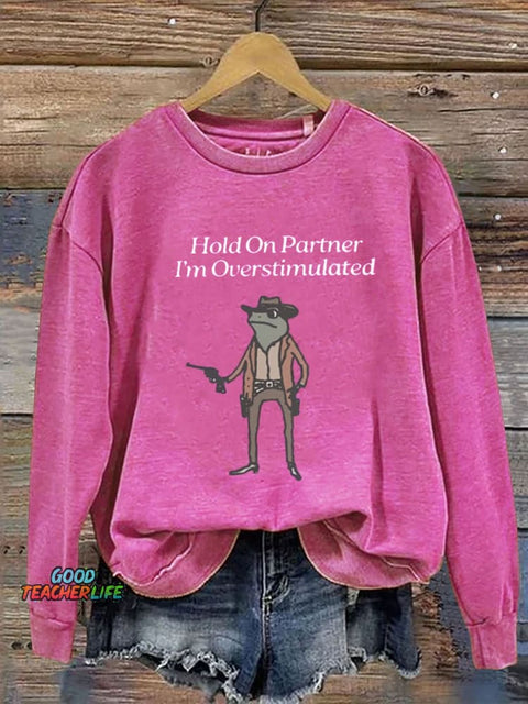 Hold On I'm Overstimulated Casual  Sweatshirt