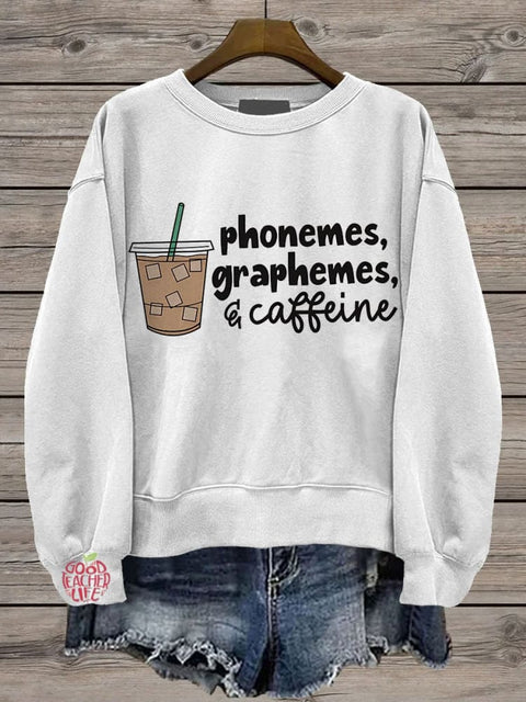 Phonemes Graphemes and Caffeine Cute Coffee Lover Casual Print Sweatshirt